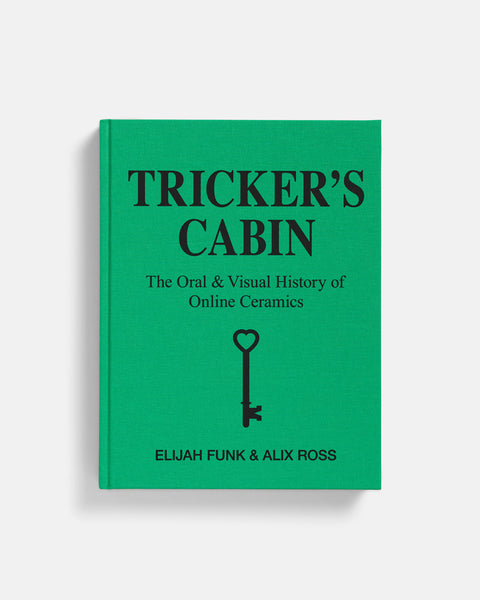 TRICKER’S CABIN: The Oral & Visual History of Online Ceramics