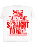 Talk to Me "Straight to Hell" - White Tee