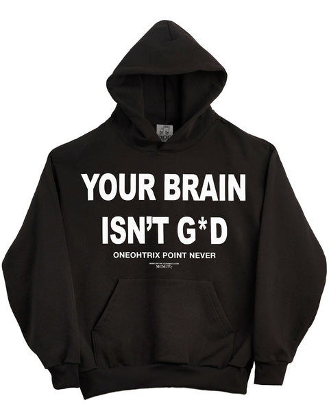 Your Brain Isn't G*d - 14oz Black Hoodie