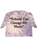 Nobody Can Change My World - Crop Tee