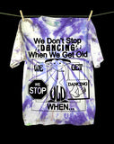 We Don't Stop Dancing (Hand Dyed at our Studio in L.A.)