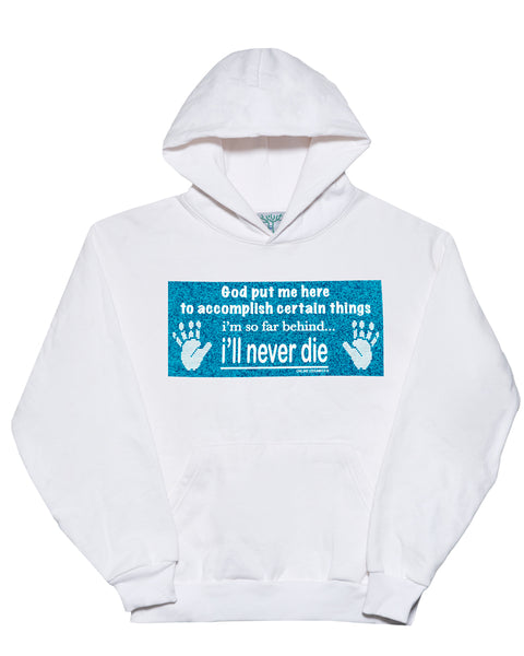 I'll Never Die - White Hoodie (14oz Heavy Fleece)