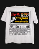 Sorry We're Having a Problem - White Tee