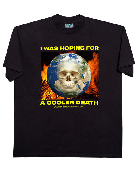 I Was Hoping For A Cooler Death - Tee