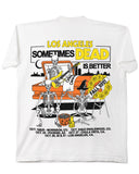 Sometimes Dead is Better - White Tee