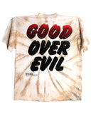 Good Over Evil - Dyed Version - 100% of proceeds donated in solidarity with Black lives